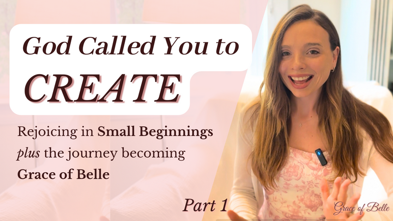 God is Calling You to Create: Rejoicing in Small Beginnings, and the Transformation of Grace of Belle